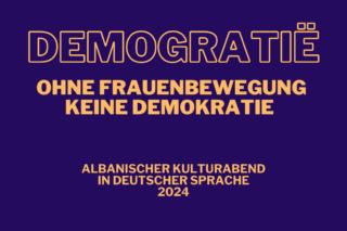 „demoGRATiË, ohne Frauenbewegung keine Demokratie“ – Albanischer Kulturabend