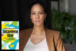 „Zusammensein. Plädoyer für eine Gesellschaft der Gegenseitigkeit“ – Lesung & Gespräch mit Hadija Haruna-Oelker