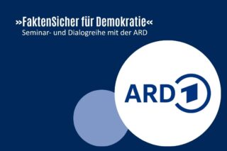 »FaktenSicher für Demokratie« Seminar- und Dialogreihe der ARD